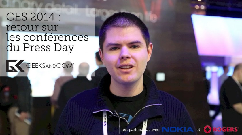 CES 2014 Retour sur conference Press Day - Geeks and Com