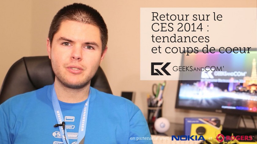 Retour CES 2014 - Tendances et coups de coeur - Geeks and Com