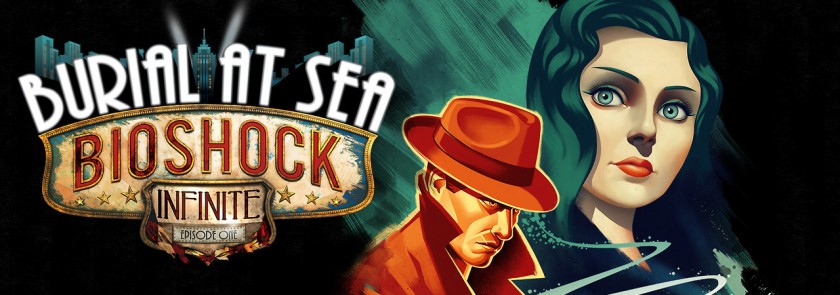 Bioshock Burial at Sea Episode One