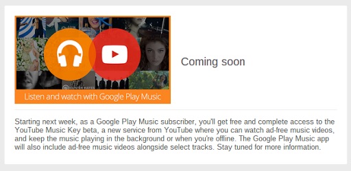 Coming soon - YouTube Key Music - Google Play Music All Access