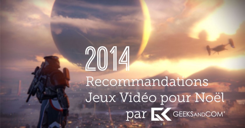 Recommandations Jeux Video Noel 2014 - Geeks and Com