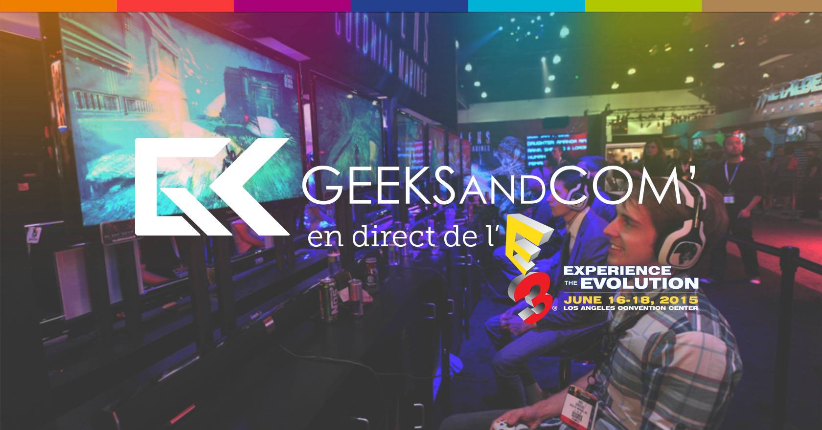 Geeks and Com' - E3 2015
