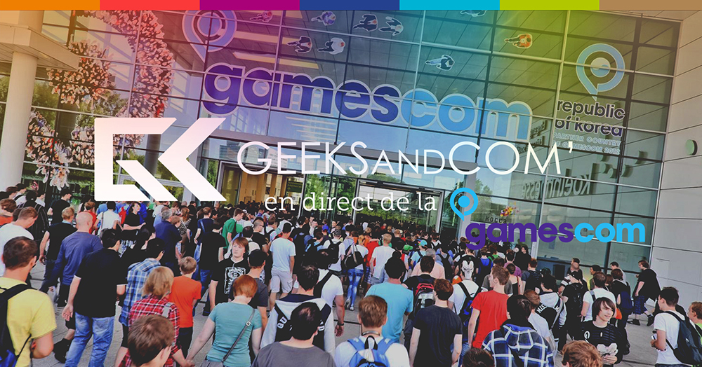 Geeks and Com' + Gamescom 2015