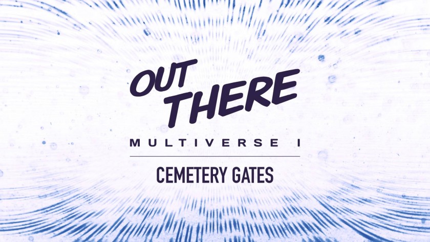 Out There Multiverse 1 Cemetery Gates