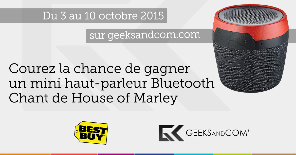 Concours Geeks and Com - Best Buy - House of Marley - Septembre 2015