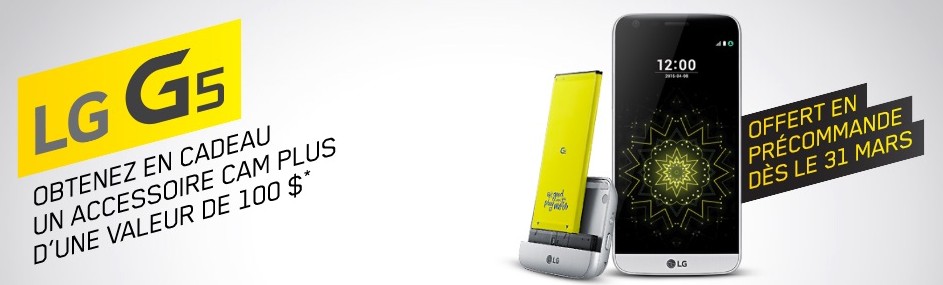 LG G5 - Precommande Videotron - LG CAM PLUS GRATUITE