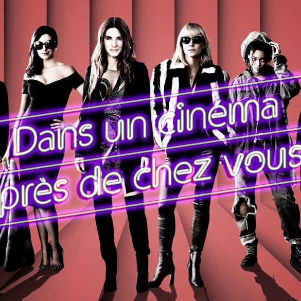 Ocean's 8 - Dans un cinéma près de chez vous