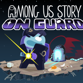 Among Us Story: On Guard
